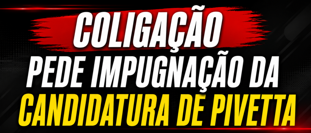 Coligação pede impugnação da candidatura de Pivetta